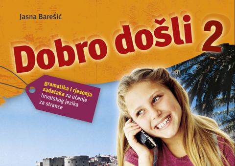 Dobro došli 2 - Gramatika i rješenja zadataka Dobro došli 2 - Gramatika i rješenja zadataka